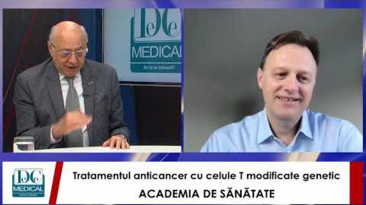 Tratamentul anticancer cu celule T modificate genetic,cu Prof.dr. Ștefan CIUREA.Academia de Sănătate