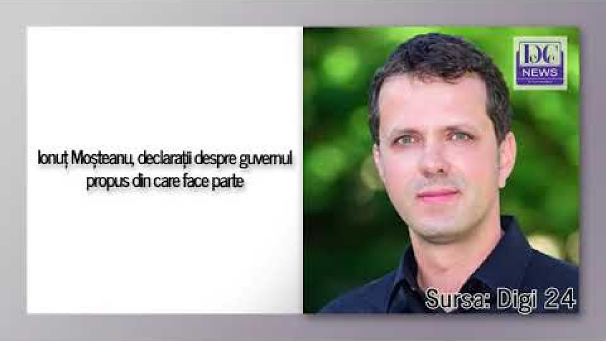 Ionuț Moșteanu, declarații despre guvernul propus din care face parte