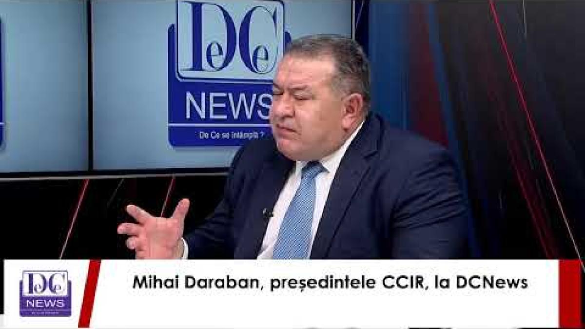 Mihai Daraban, președintele Camerei de Comerț și Industrie a României (CCIR), la DC News