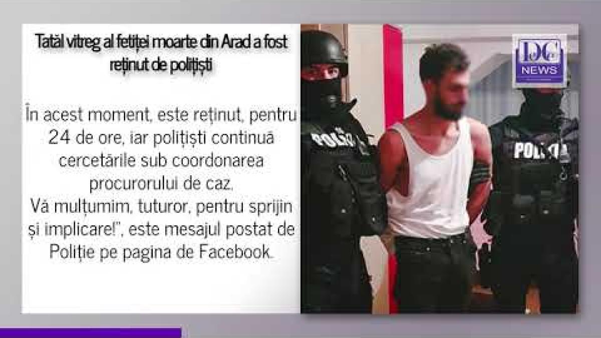Tatăl vitreg al fetiței ucise la Arad a fost reținut de polițiști