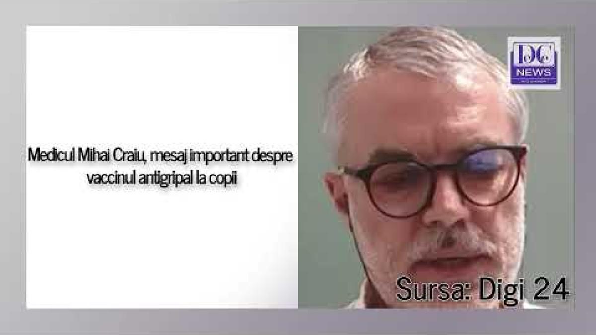 Medicul Mihai Craiu, mesaj important despre vaccinul antigripal la copii