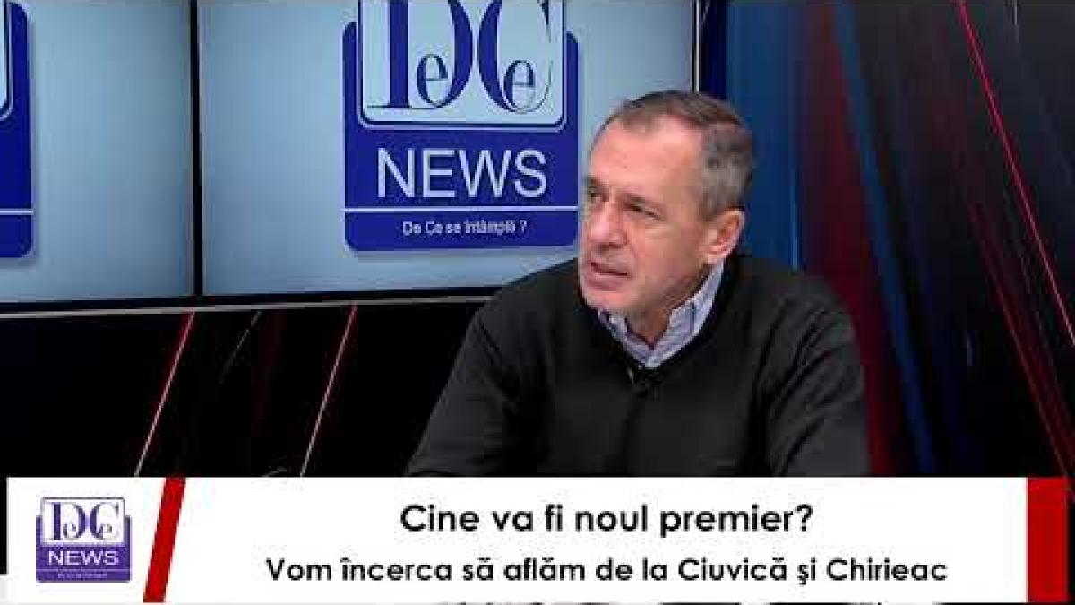 Cine va fi noul premier? Vom încerca să aflăm de la Ciuvică şi Chirieac