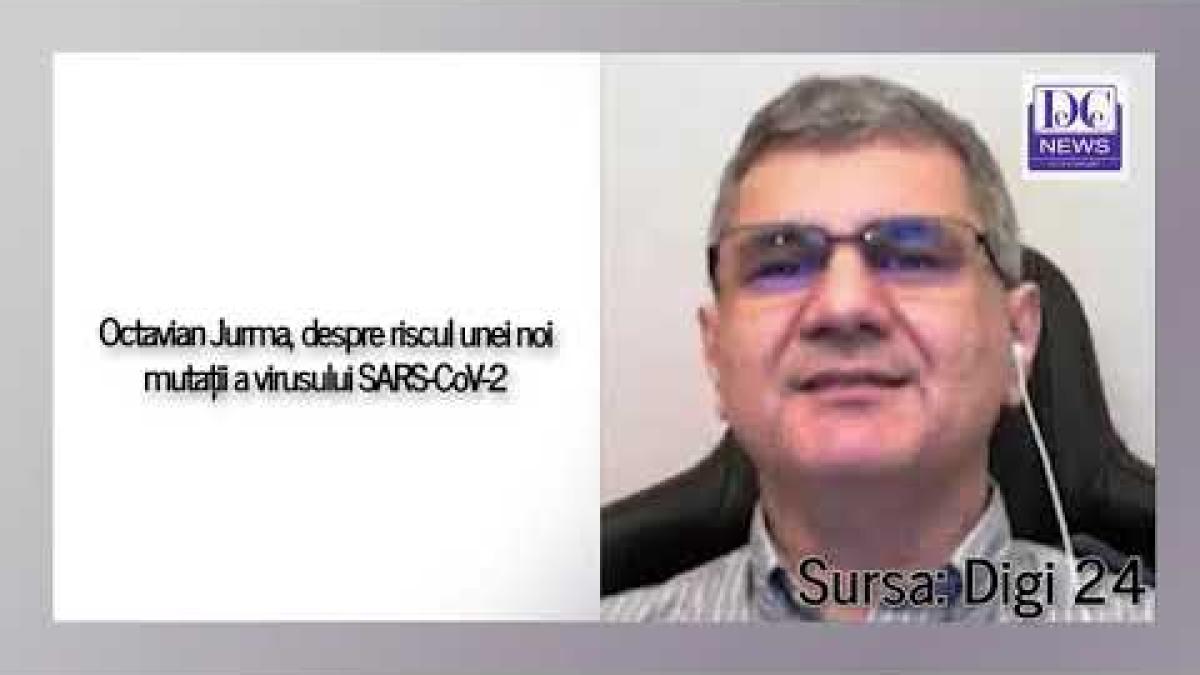 Octavian Jurma explică probabilitatea apariției unei „supertulpini” SARS-CoV-2
