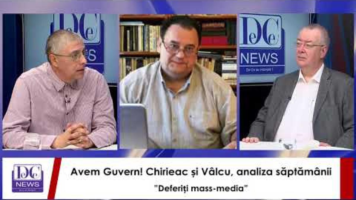 Avem Guvern! Chirieac și Vâlcu, analiza săptămânii, la ”Deferiți mass-media”