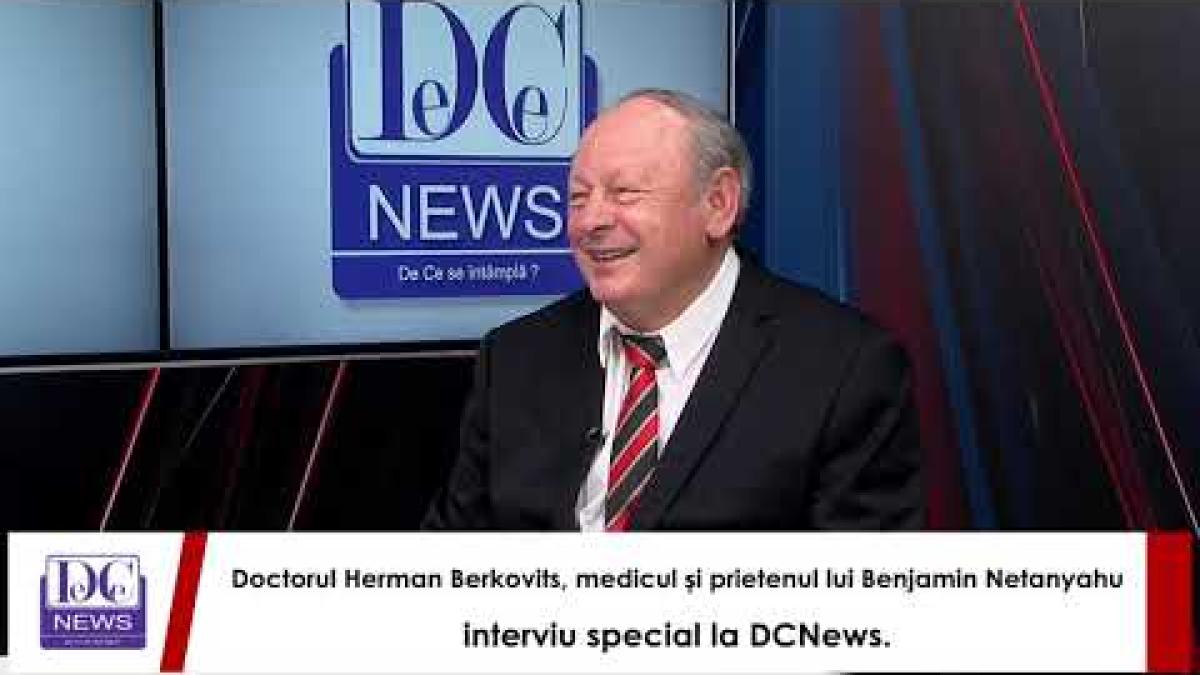 Doctorul Herman Berkovits, medicul și prietenul lui Benjamin Netanyahu, interviu special la DCNews