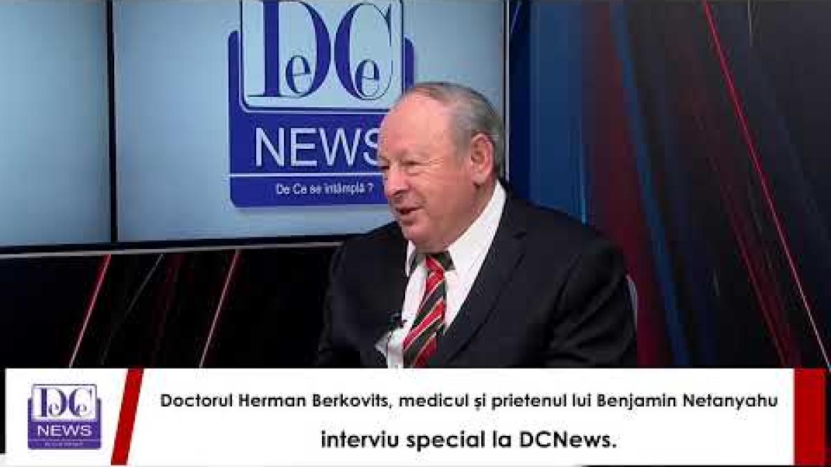 Doctorul Herman Berkovits, medicul și prietenul lui Benjamin Netanyahu, interviu special la DCNews.
