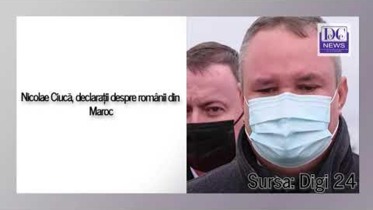 Nicolae Ciucă, declarații despre românii rămași în Maroc