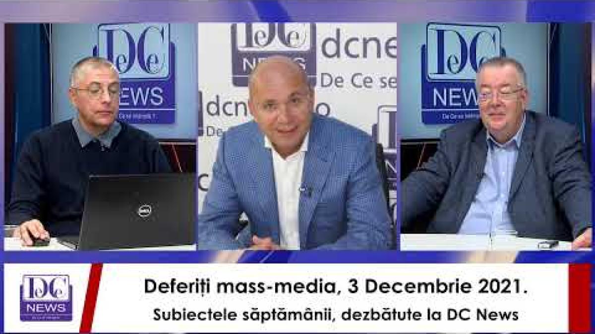 Deferiţi mass-media, 3 Decembrie 2021. Subiectele săptămânii, dezbătute la DC News