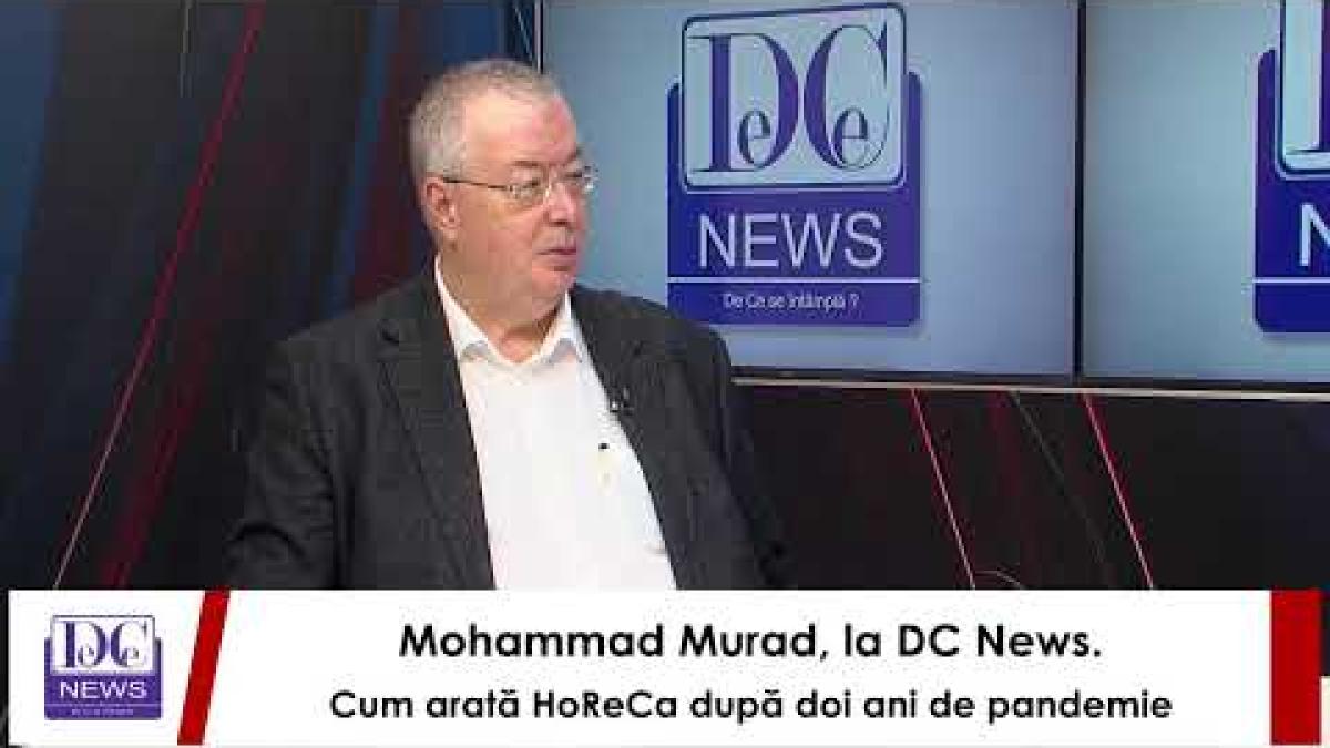 Mohammad Murad, la DC News. Cum arată HoReCa după doi ani de pandemie