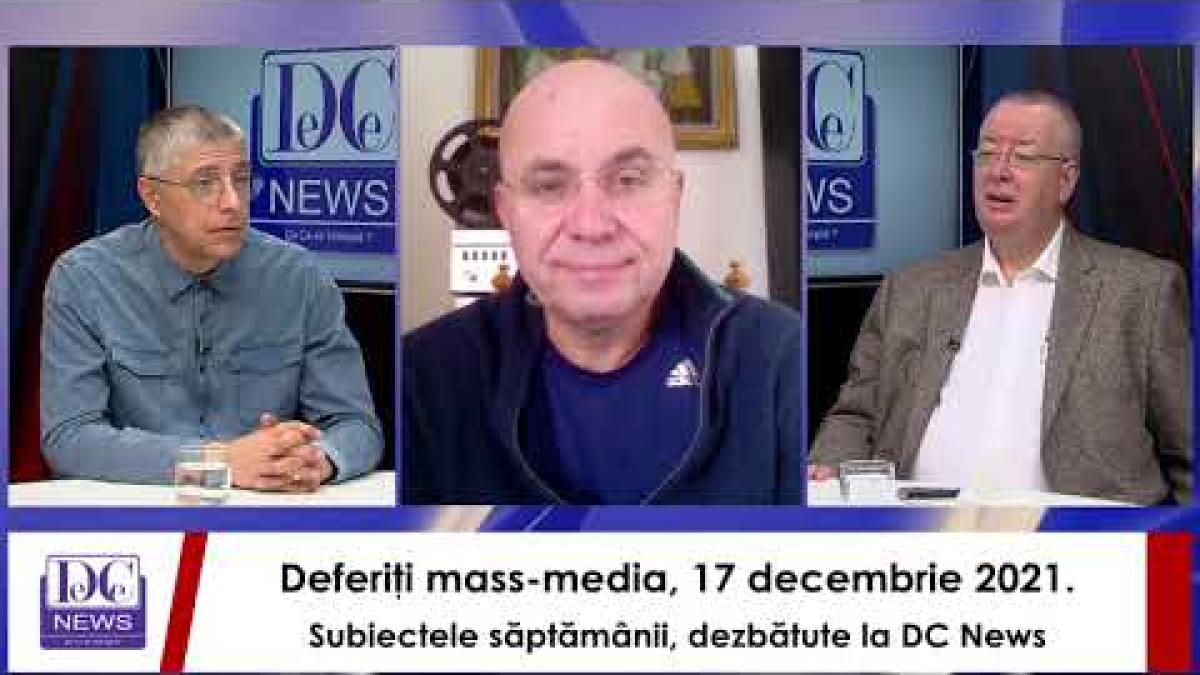 Deferiţi mass-media, 17 decembrie 2021. Subiectele săptămânii, dezbătute la DC News
