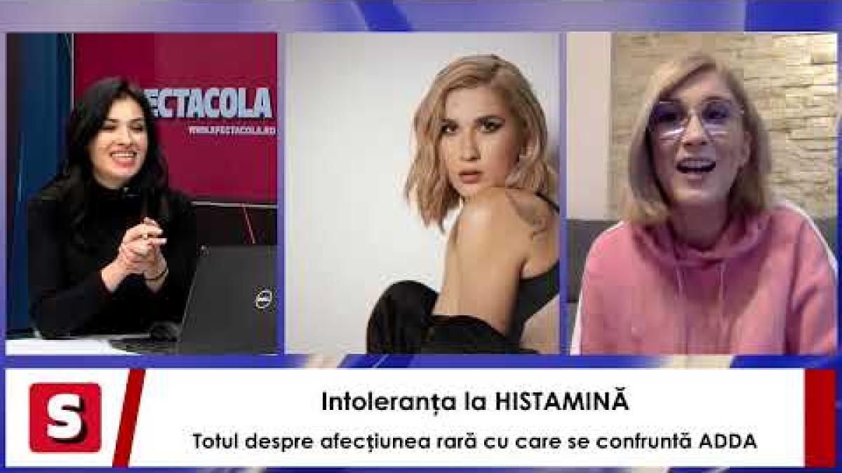 Intoleranța la HISTAMINĂ. Boala rară cu care se luptă ADDA de un an de zile. Interviurile Spectacola