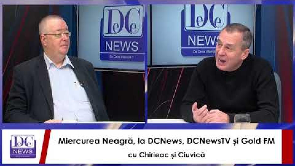 Miercurea Neagră, la DCNews, DCNewsTV și Gold FM, cu Chirieac și Ciuvică