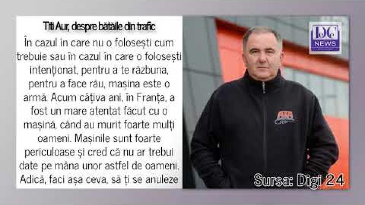 Bătăi în trafic. Titi Aur: Dacă nu te poţi controla, să ţi se anuleze permisul