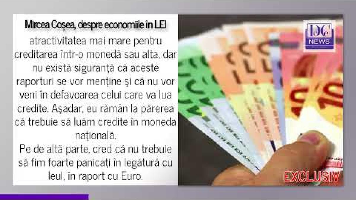 De ce trebuie păstrate economiile doar în LEI. Prof. Coșea anunță schimbări legate de EURO