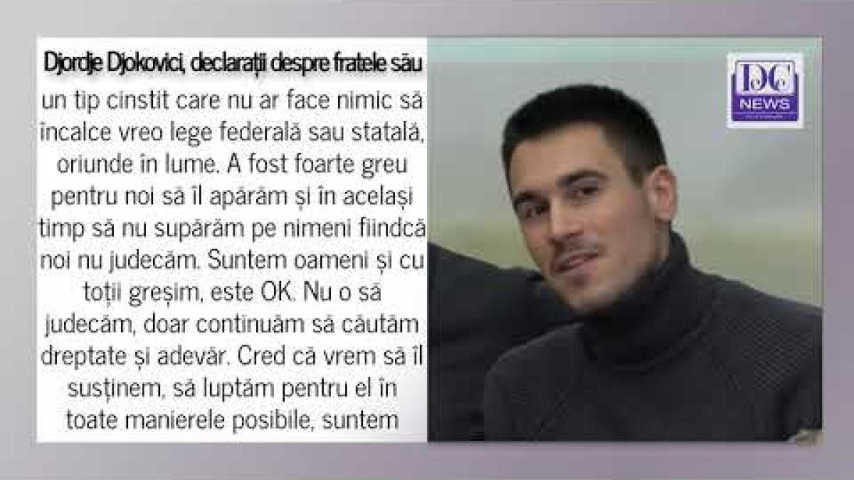 Fratele lui Novak Djokovic, Djordje, face declarații despre situația tenismenului