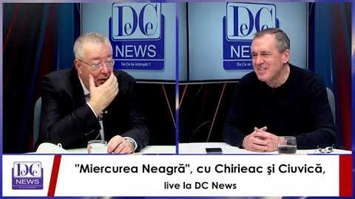 "Miercurea Neagră", cu Chirieac şi Ciuvică, live la DC News