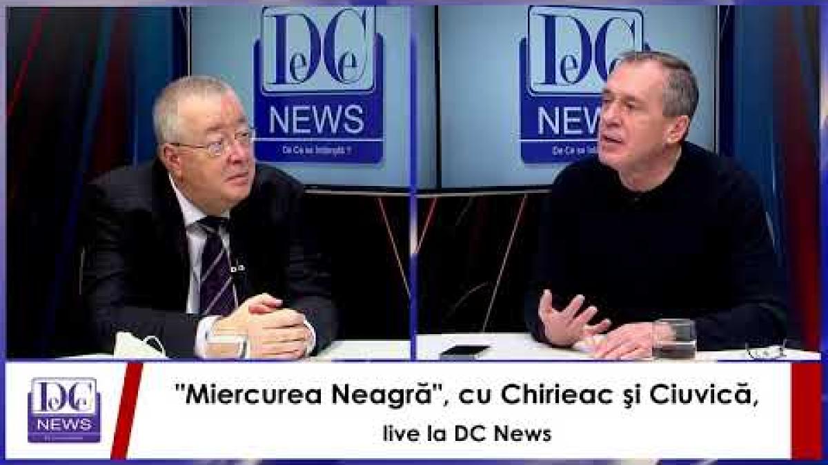 "Miercurea Neagră", cu Chirieac şi Ciuvică, live la DC News