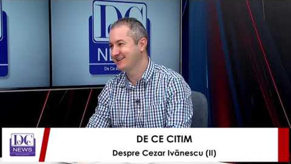 De Ce Citim – Despre Cezar Ivănescu (II)