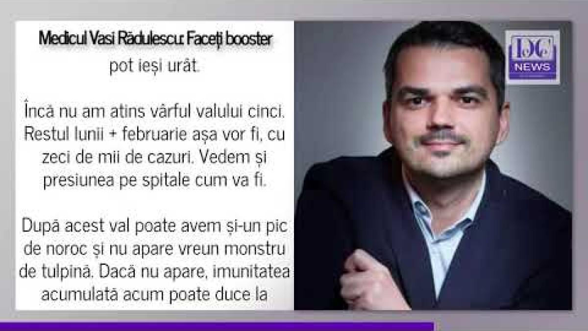 Medicul Vasi Rădulescu: Faceți booster, aveți grijă cu măsurile ca până acum