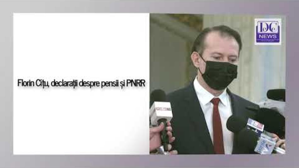 Florin Cîțu, declarații despre pensii și PNRR