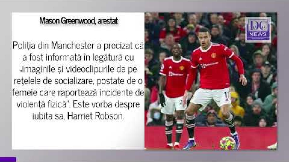 Mason Greenwood (20 de ani), arestat de poliție după acuzații de viol și agresiune