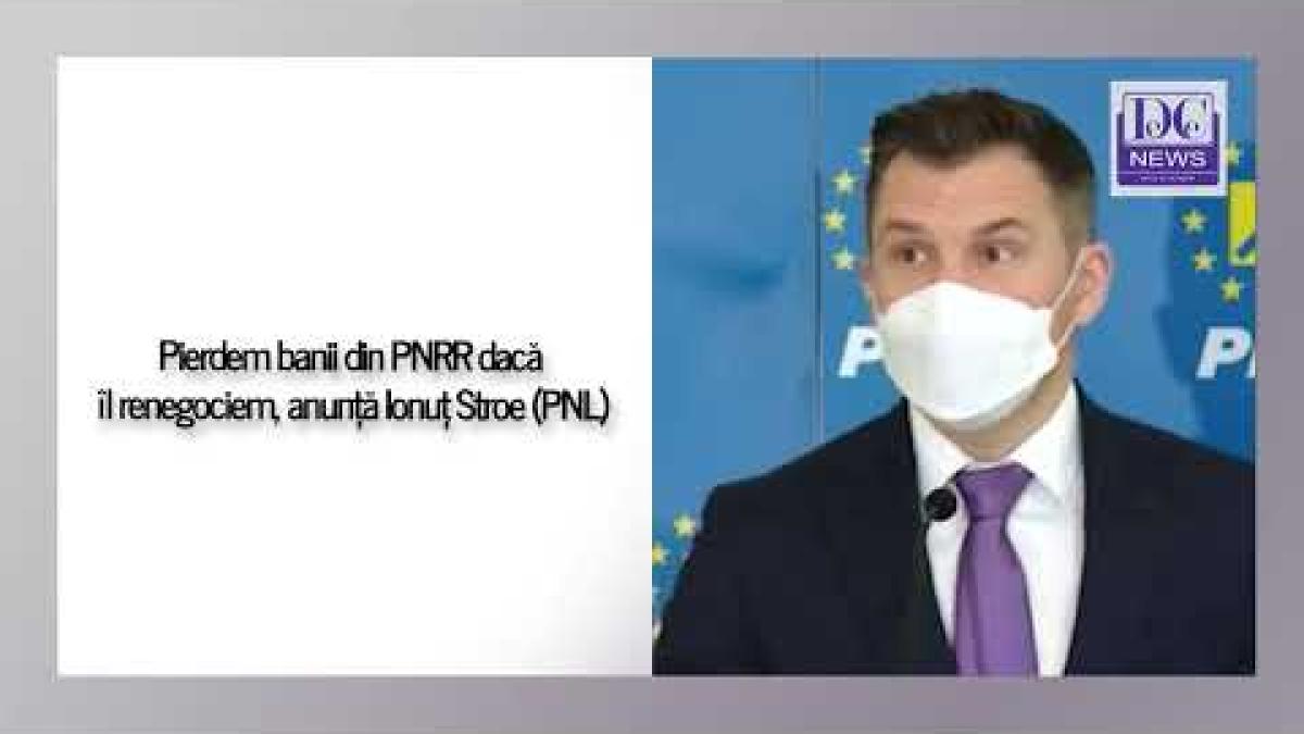 Pierdem banii din PNRR dacă îl renegociem, anunță Ionuț Stroe (PNL)