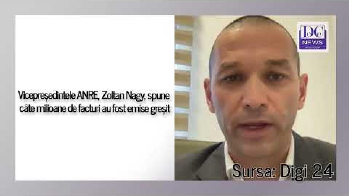 Vicepreședintele ANRE, Zoltan Nagy, spune câte milioane de facturi au fost emise greșit