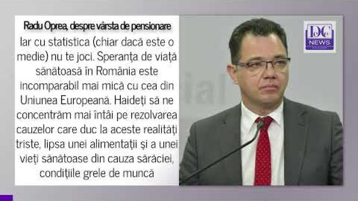 de ce nu trebuie sa creasca varsta de pensionare in romania radu oprea psd explica