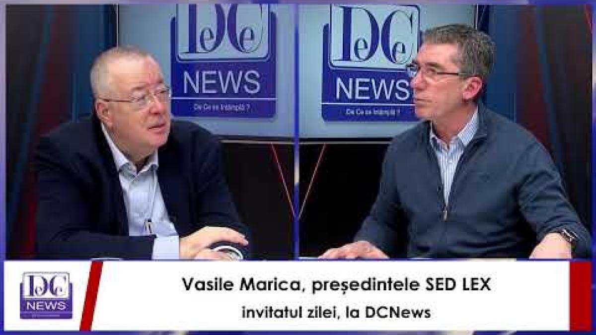 Vasile Marica, președintele SED LEX, invitatul zilei, la DCNews