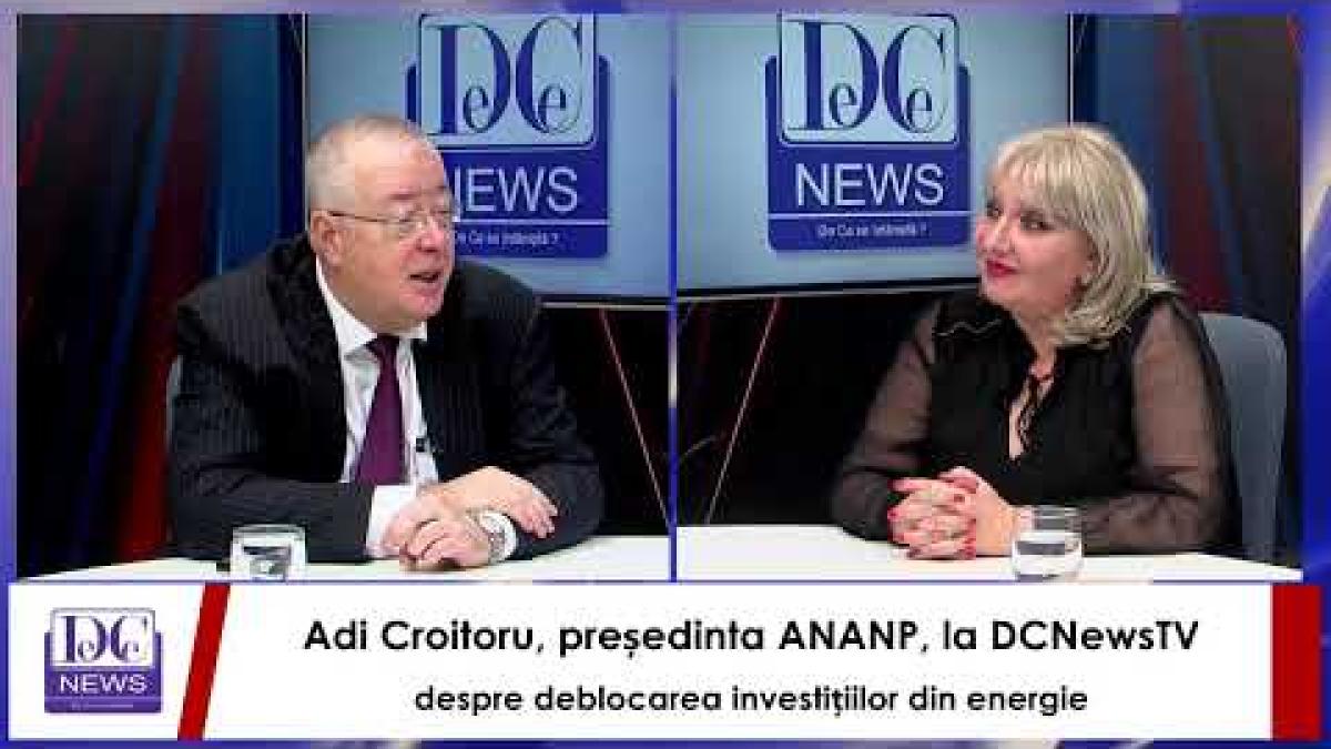 Adi Croitoru, președinta ANANP, la DCNewsTV, despre deblocarea investițiilor din energie