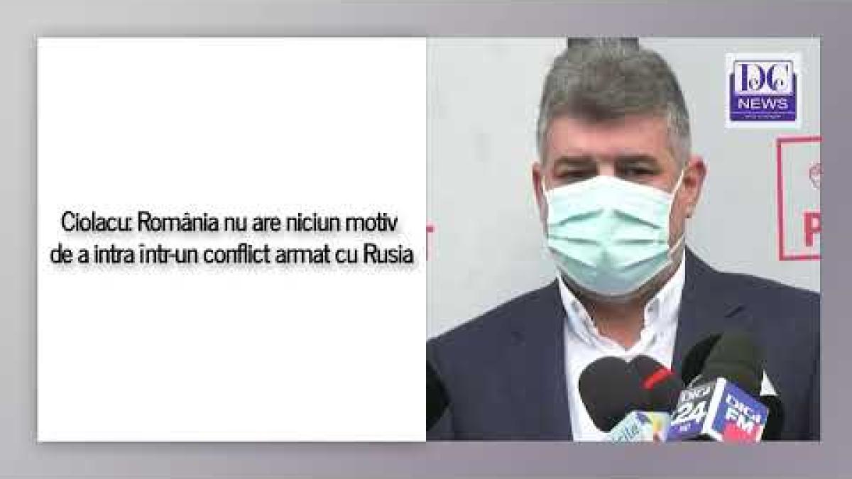 Ciolacu: România nu are niciun motiv de a intra într-un conflict armat cu Rusia