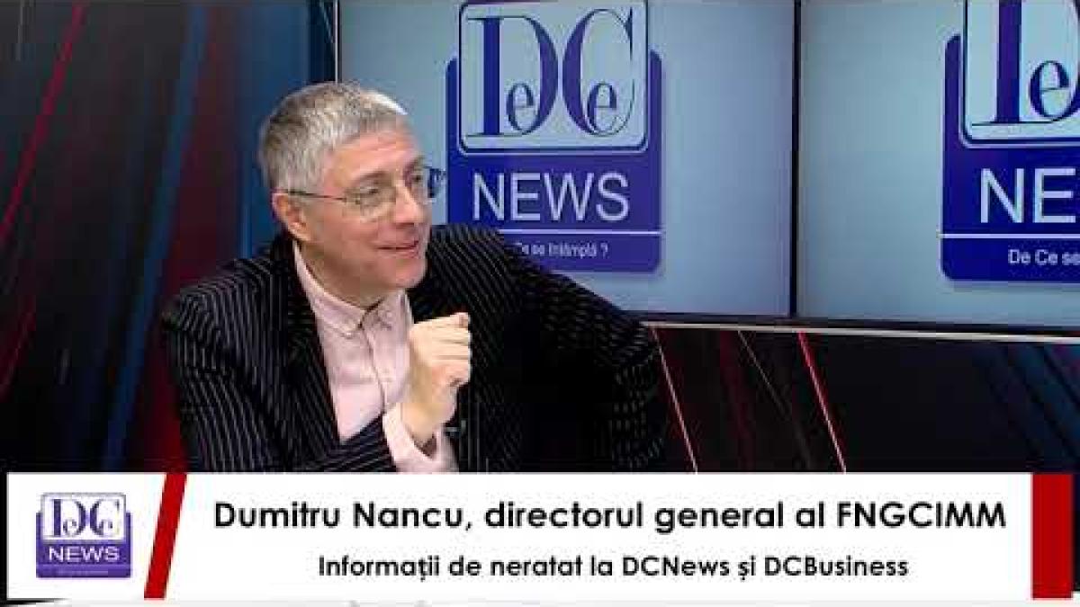 Dumitru Nancu, directorul general al FNGCIMM, informații de neratat la DCNews și DCBusiness