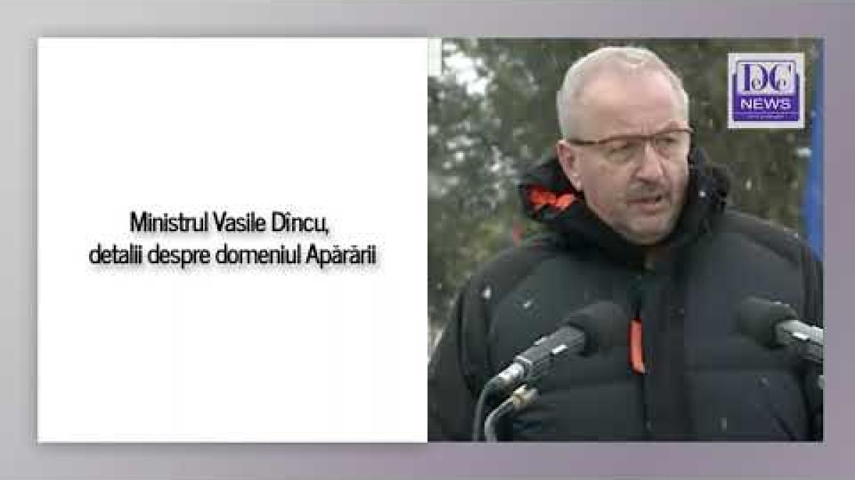 Ministrul Vasile Dîncu, detalii despre domeniul Apărării