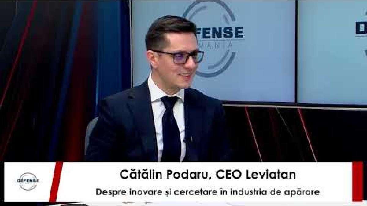 Cătălin Podaru, CEO Leviatan, despre infrastructura militară și proiecte ale industriei de apărare
