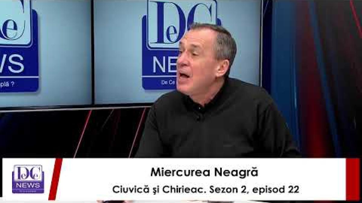 Miercurea Neagră cu Ciuvică şi Chirieac. Sezon 2, episod 22
