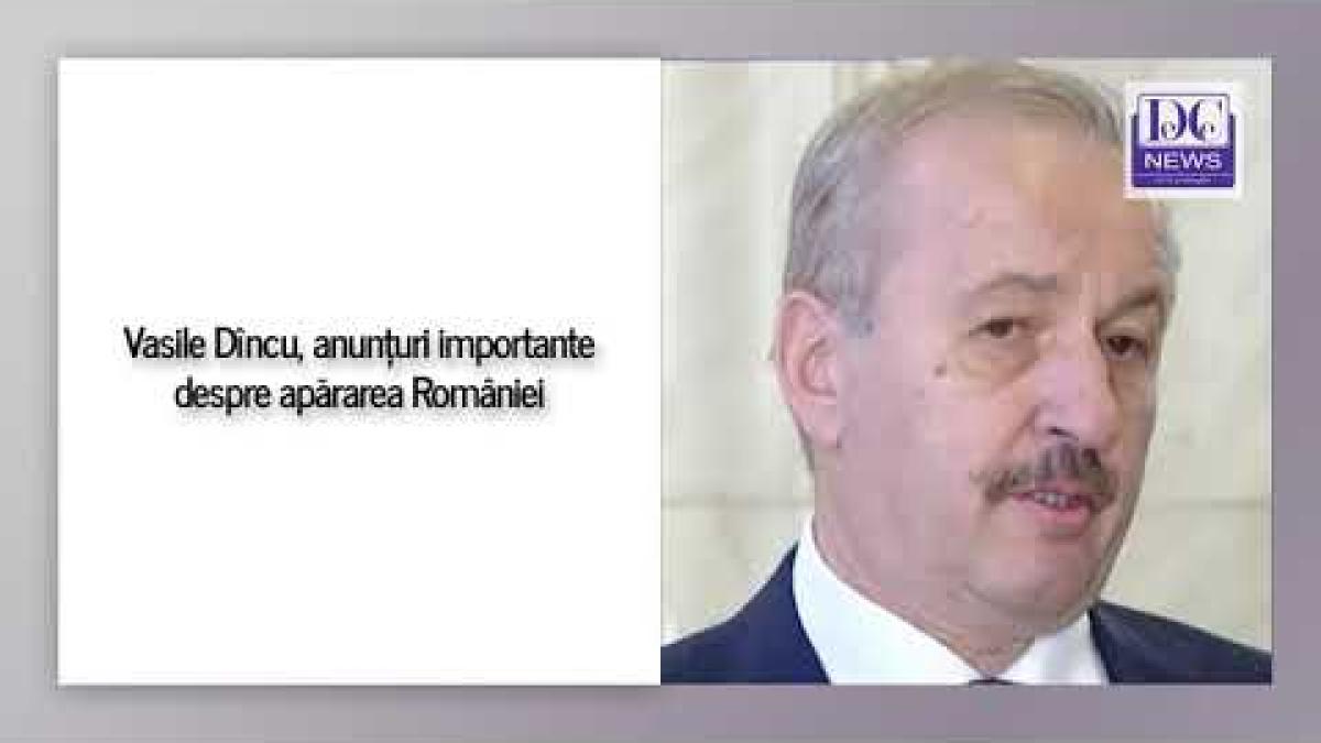 Vasile Dîncu, anunțuri importante despre apărarea României