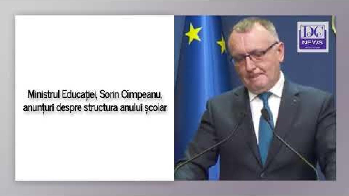 Ministrul Educației, Sorin Cîmpeanu, anunțul momentului despre structura anului școlar
