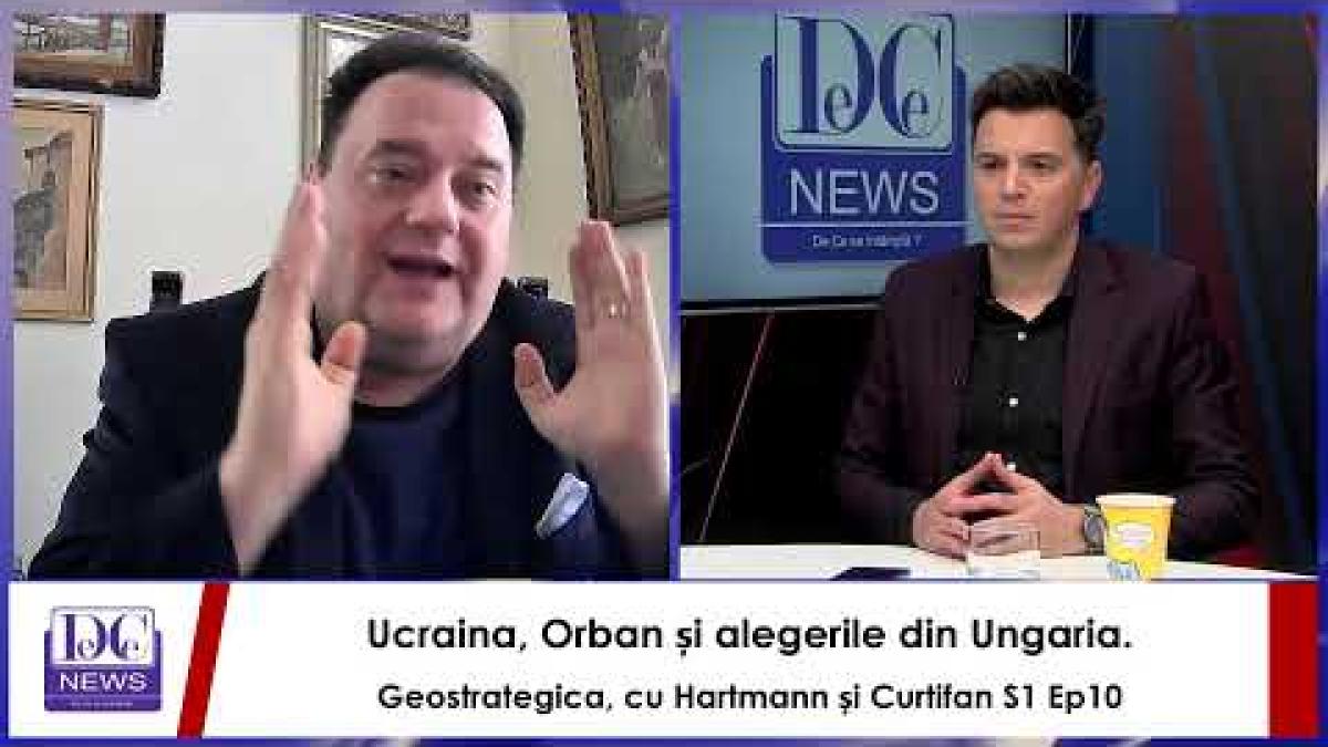 Ucraina, Orban și alegerile din Ungaria. Geostrategica, cu Hartmann și Curtifan S1 Ep10