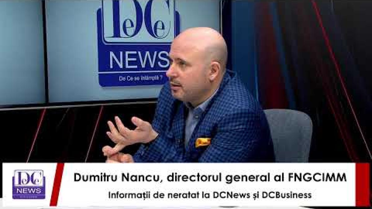 Dumitru Nancu, directorul general al FNGCIMM, informații de neratat la DCNews și DCBusiness