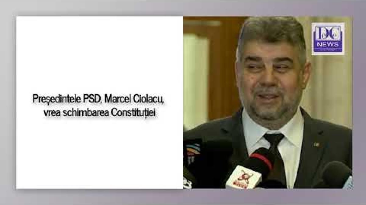 Președintele PSD, Marcel Ciolacu, vrea schimbarea Constituției