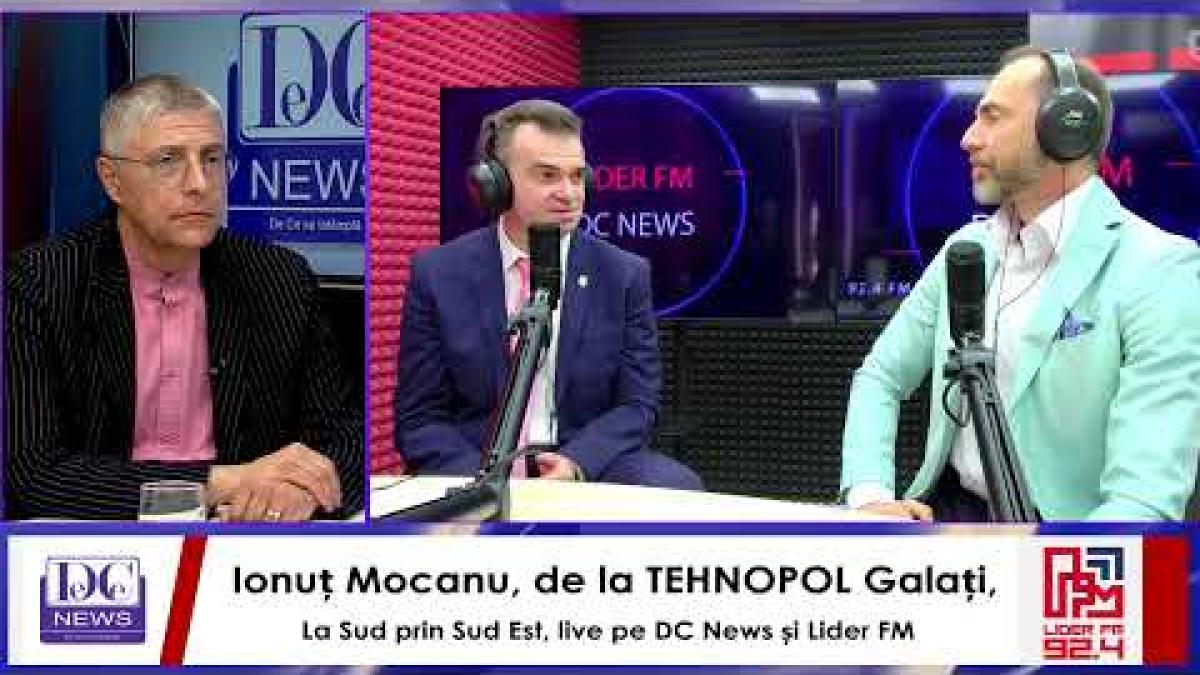 Ionuț Mocanu, de la TEHNOPOL Galați, La Sud prin Sud Est, live pe DC News și Lider FM