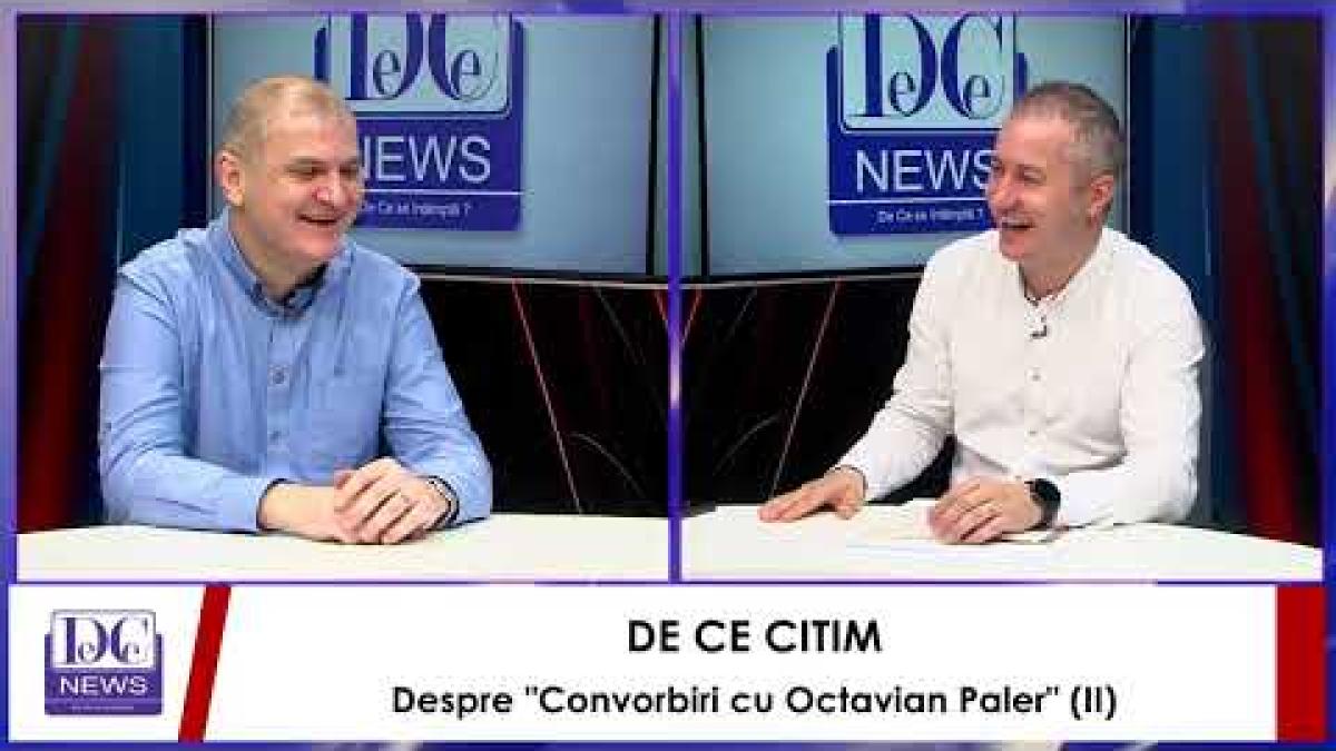 De Ce Citim – Despre Convorbiri cu Octavian Paler (II)