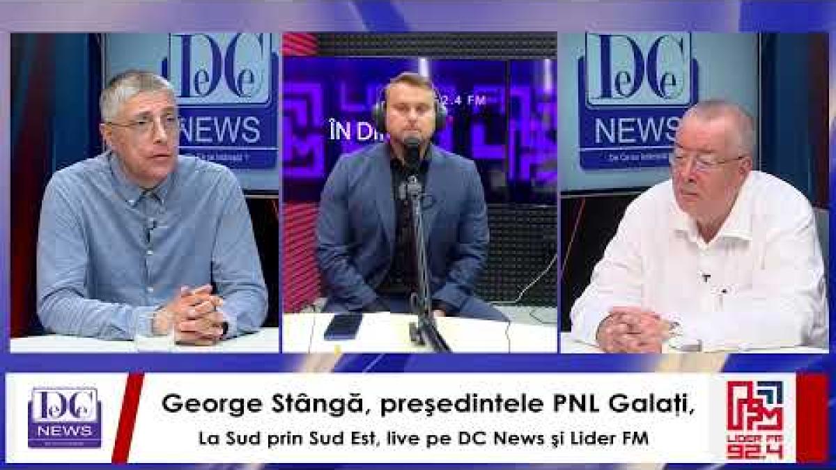 George Stângă, preşedintele PNL Galaţi, La Sud prin Sud Est, live pe DC News şi Lider FM
