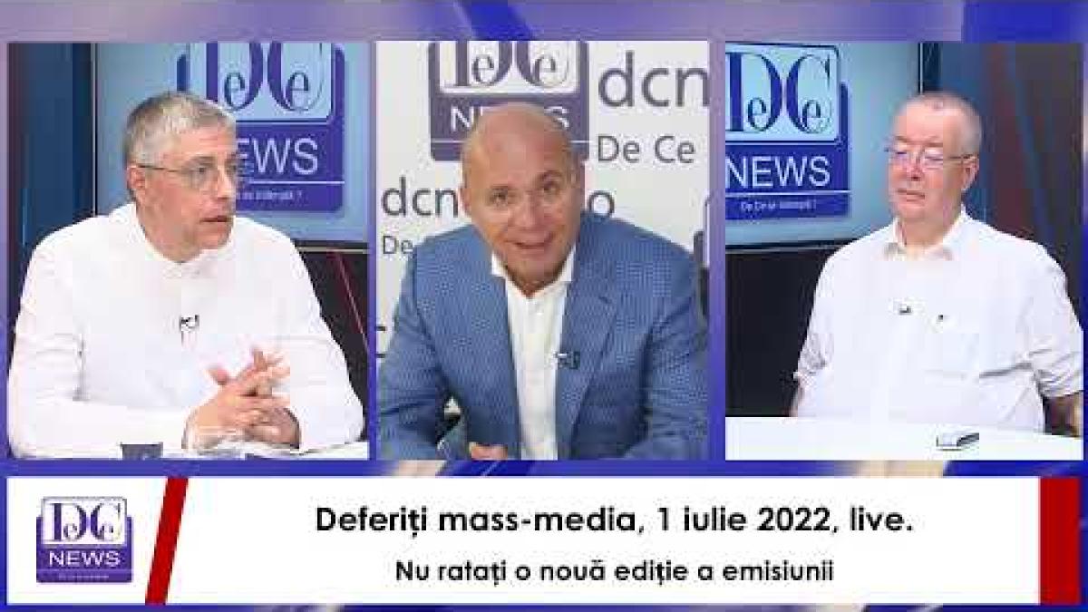 Deferiți mass-media, 1 iulie 2022, live. Nu ratați o nouă ediție a emisiunii