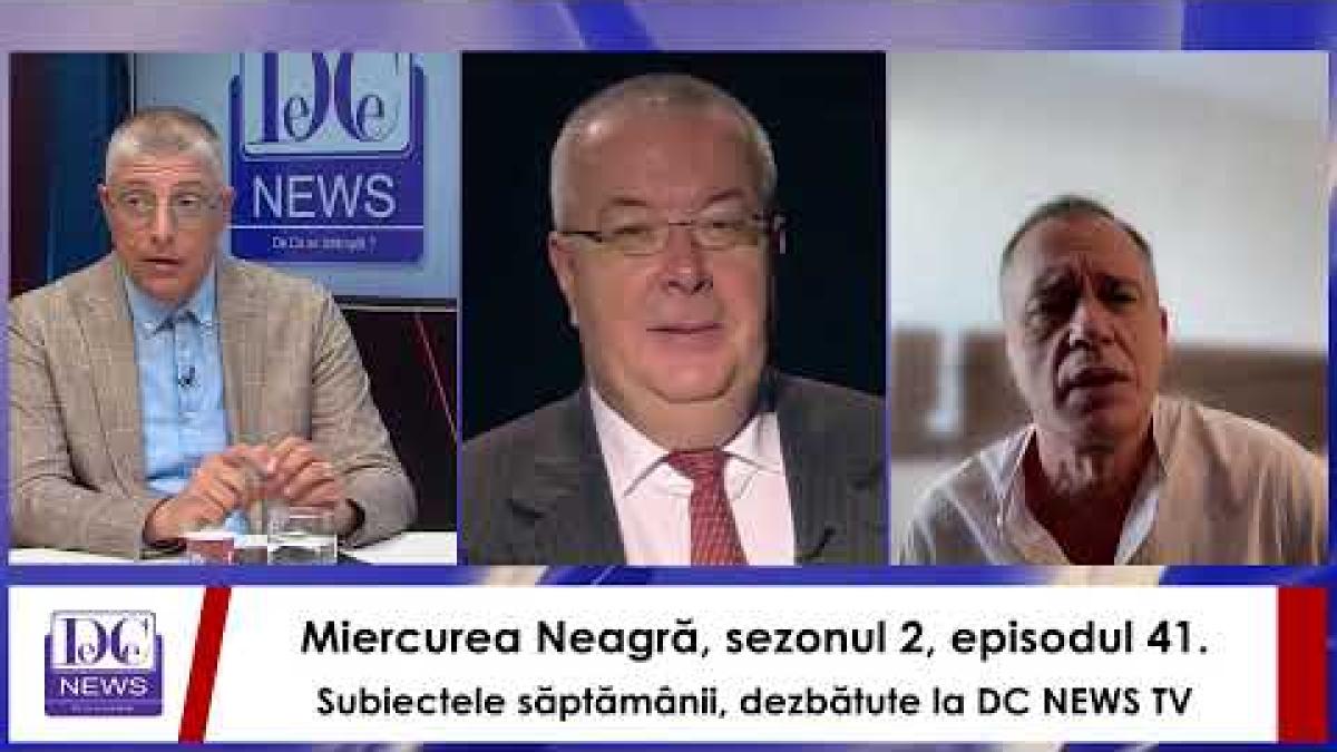 Miercurea Neagră, sezonul 2, episodul 41. Subiectele săptămânii, dezbătute la DC NEWS TV