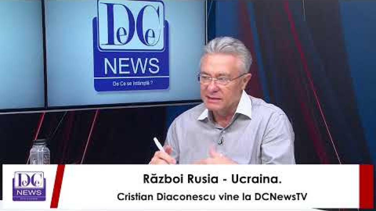 Război Rusia - Ucraina. Cristian Diaconescu vine la DCNewsTV