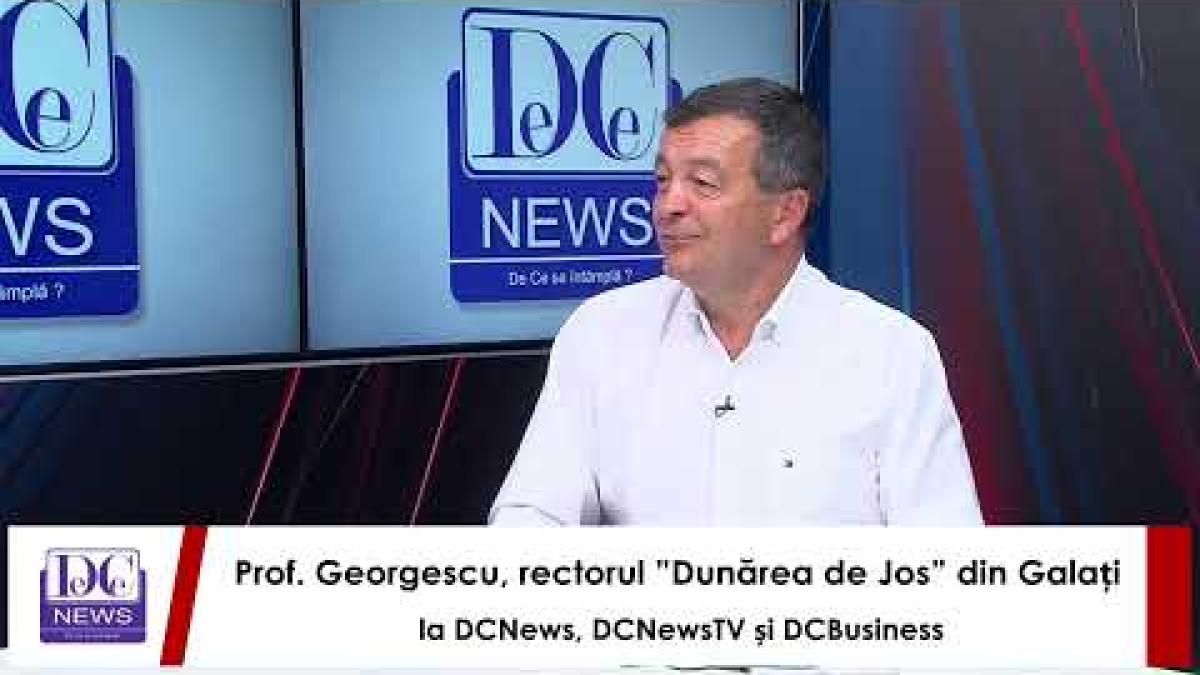 Prof. Georgescu, rectorul ”Dunărea de Jos” din Galați, la DCNews, DCNewsTV și DCBusiness