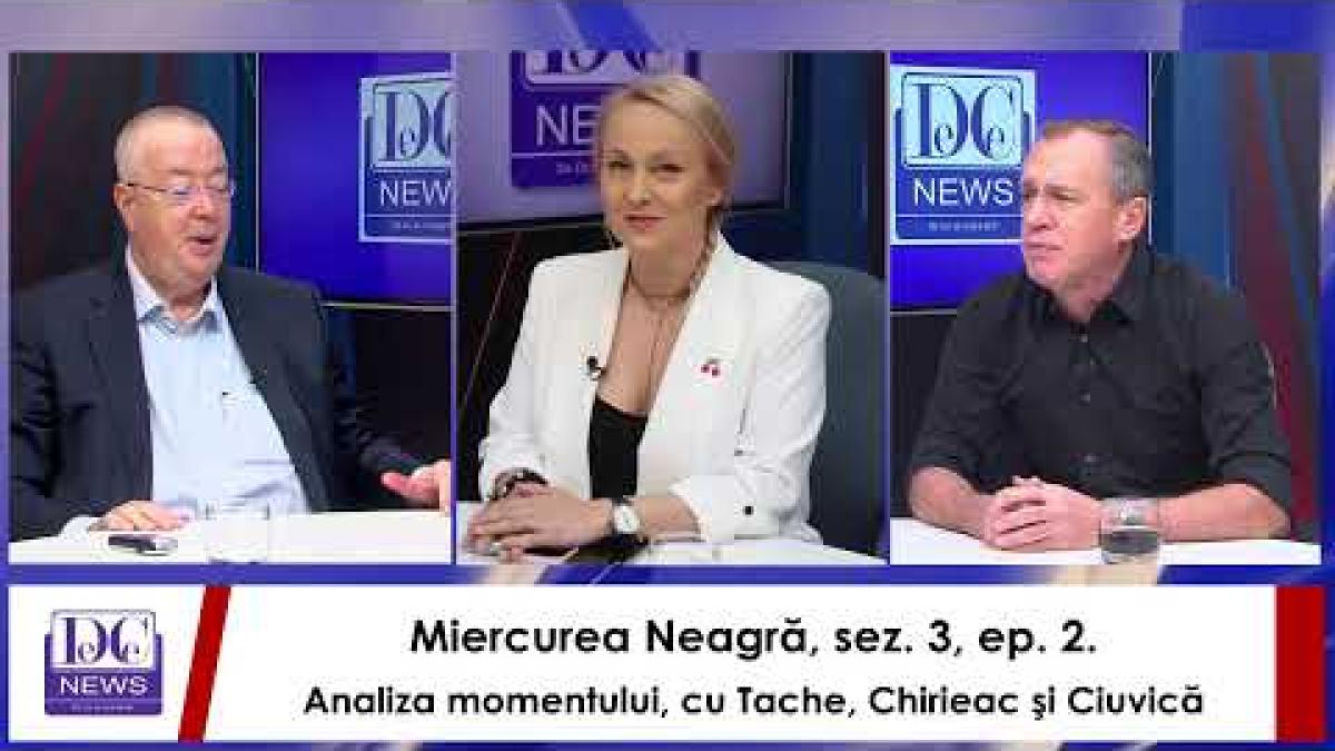 Miercurea Neagră, sez. 3, ep. 2. Analiza momentului, cu Tache, Chirieac şi Ciuvică