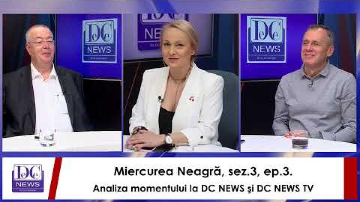 Miercurea Neagră, sez.3, ep.3. Analiza momentului la DC NEWS şi DC NEWS TV