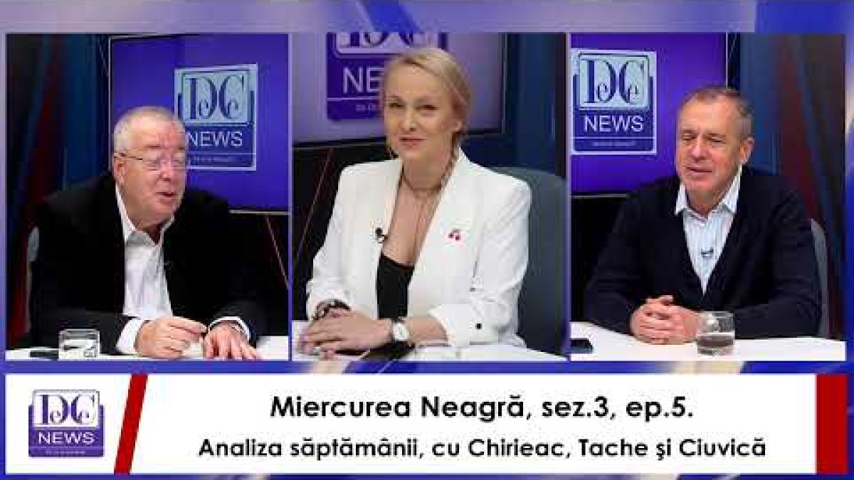 Miercurea Neagră, sez.3, ep.5. Analiza săptămânii, cu Chirieac, Tache şi Ciuvică